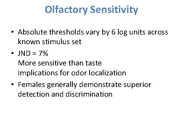 Olfactory Sensitivity • Absolute thresholds vary by 6 log units across known stimulus set