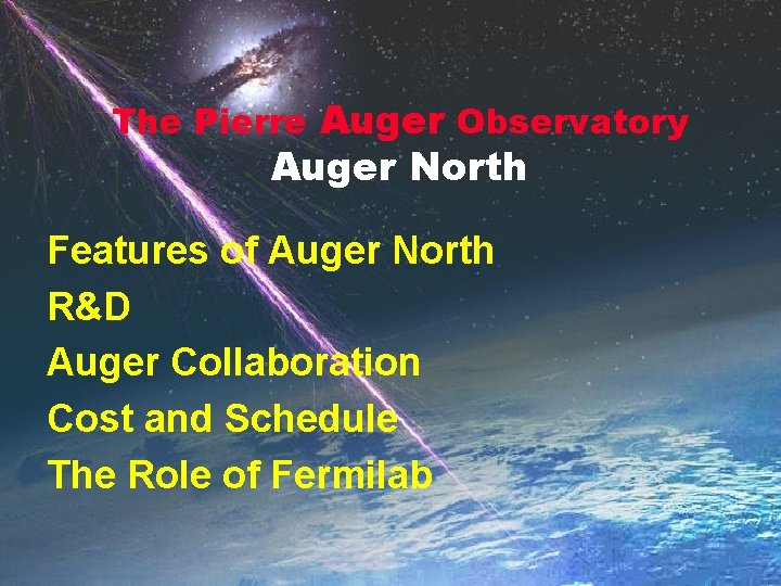 The Pierre Auger Observatory Auger North Features of Auger North R&D Auger Collaboration Cost