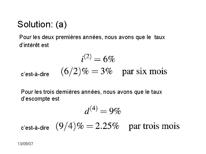 Solution: (a) Pour les deux premières années, nous avons que le taux d’intérêt est