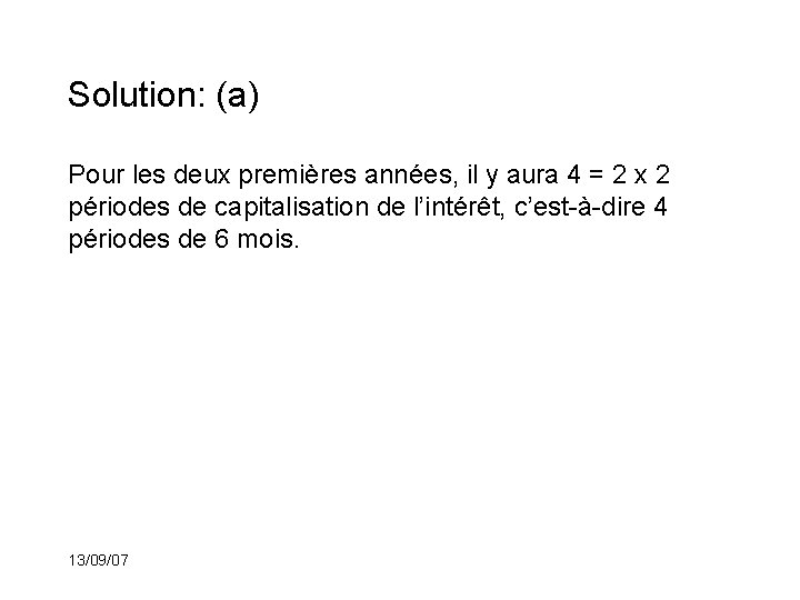 Solution: (a) Pour les deux premières années, il y aura 4 = 2 x