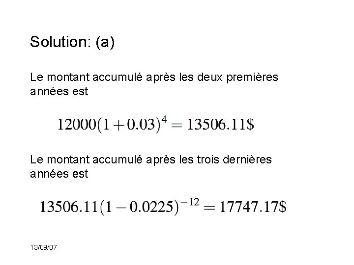 Solution: (a) Le montant accumulé après les deux premières années est Le montant accumulé