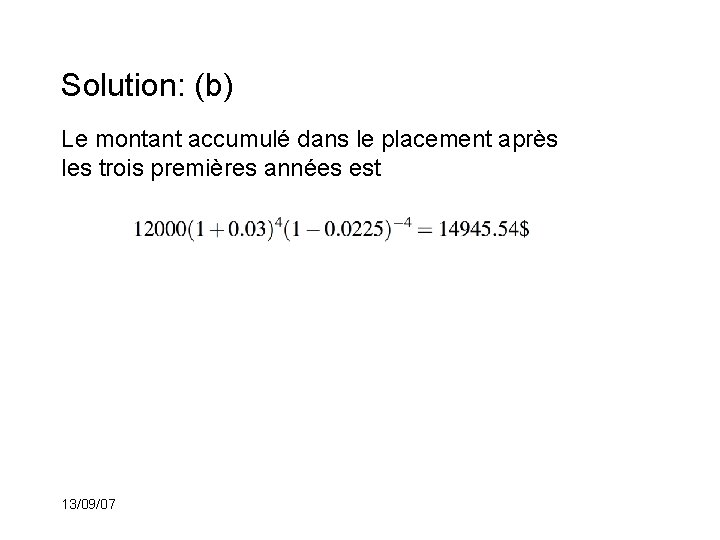 Solution: (b) Le montant accumulé dans le placement après les trois premières années est