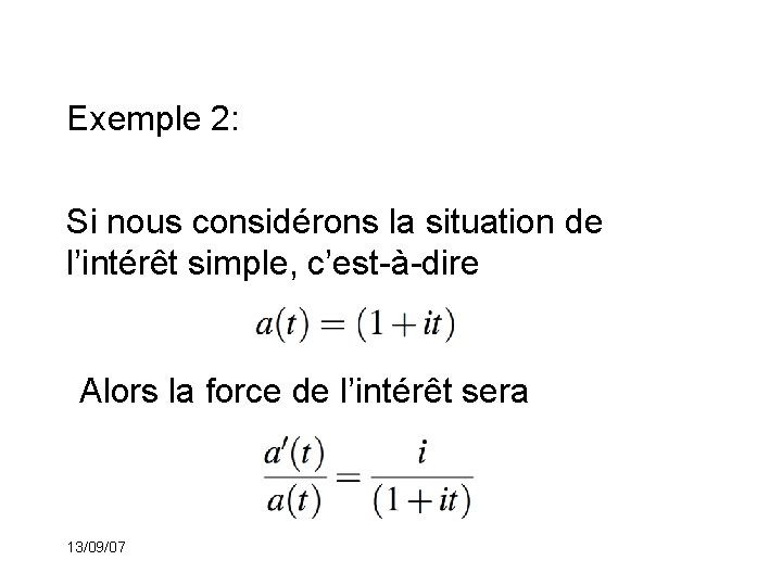 Exemple 2: Si nous considérons la situation de l’intérêt simple, c’est-à-dire Alors la force