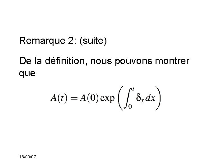 Remarque 2: (suite) De la définition, nous pouvons montrer que 13/09/07 