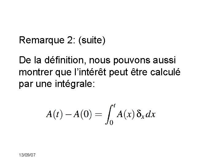 Remarque 2: (suite) De la définition, nous pouvons aussi montrer que l’intérêt peut être