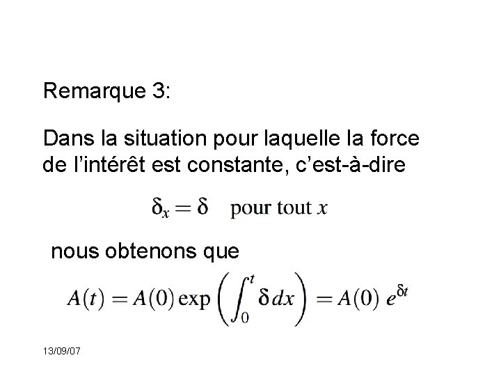 Remarque 3: Dans la situation pour laquelle la force de l’intérêt est constante, c’est-à-dire