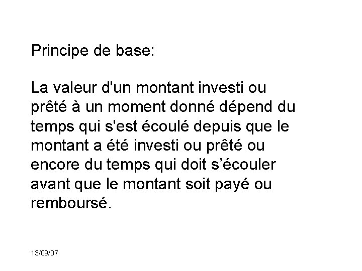 Principe de base: La valeur d'un montant investi ou prêté à un moment donné