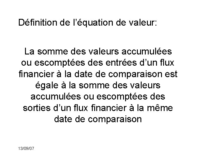 Définition de l’équation de valeur: La somme des valeurs accumulées ou escomptées des entrées