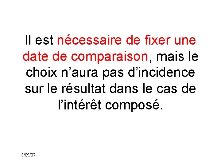 Il est nécessaire de fixer une date de comparaison, mais le choix n’aura pas