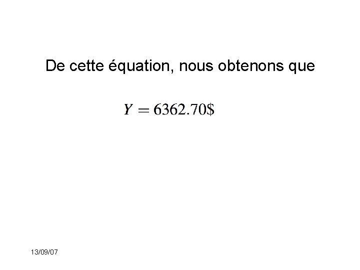 De cette équation, nous obtenons que 13/09/07 