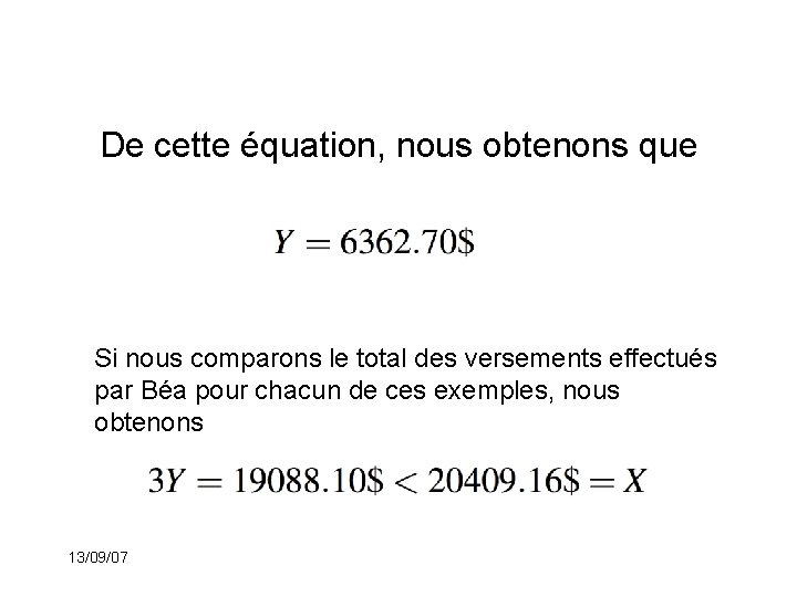 De cette équation, nous obtenons que Si nous comparons le total des versements effectués