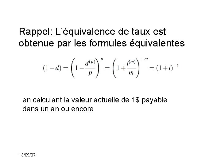 Rappel: L’équivalence de taux est obtenue par les formules équivalentes en calculant la valeur