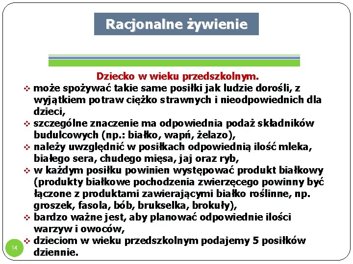 Racjonalne żywienie 14 Dziecko w wieku przedszkolnym. v może spożywać takie same posiłki jak