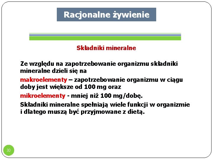 Racjonalne żywienie Składniki mineralne Ze względu na zapotrzebowanie organizmu składniki mineralne dzieli się na