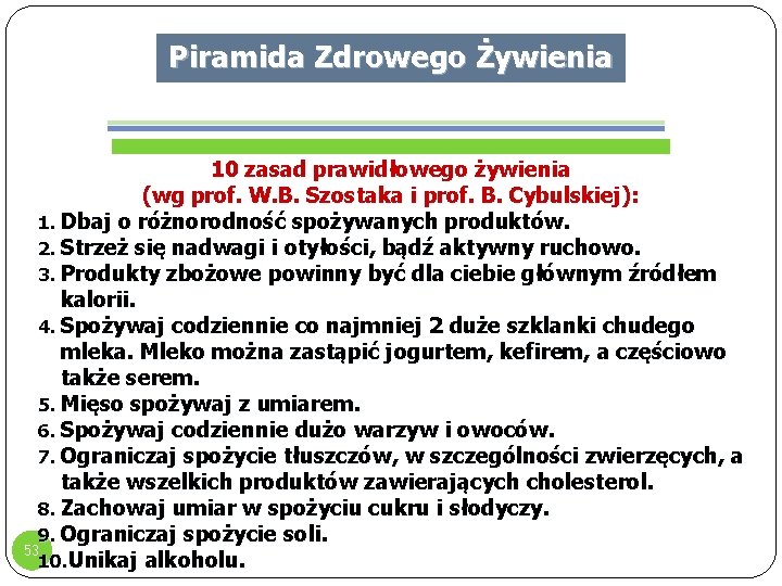 Piramida Zdrowego Żywienia 10 zasad prawidłowego żywienia (wg prof. W. B. Szostaka i prof.