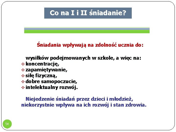 Co na I i II śniadanie? Śniadania wpływają na zdolność ucznia do: wysiłków podejmowanych