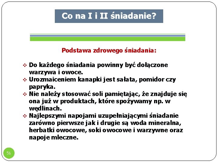 Co na I i II śniadanie? Podstawa zdrowego śniadania: v Do każdego śniadania powinny