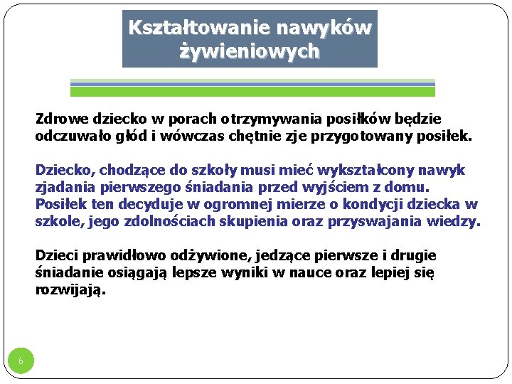 Kształtowanie nawyków żywieniowych Zdrowe dziecko w porach otrzymywania posiłków będzie odczuwało głód i wówczas Kształtowanie nawyków żywieniowych Zdrowe dziecko w porach otrzymywania posiłków będzie odczuwało głód i wówczas