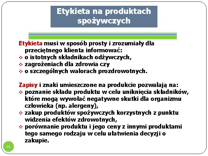 Etykieta na produktach spożywczych Etykieta musi w sposób prosty i zrozumiały dla przeciętnego klienta