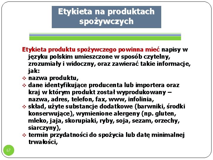 Etykieta na produktach spożywczych Etykieta produktu spożywczego powinna mieć napisy w języku polskim umieszczone Etykieta na produktach spożywczych Etykieta produktu spożywczego powinna mieć napisy w języku polskim umieszczone