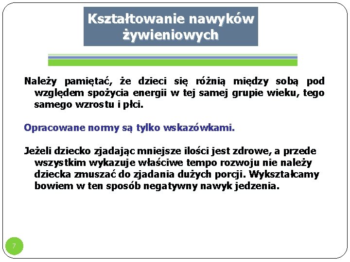 Kształtowanie nawyków żywieniowych Należy pamiętać, że dzieci się różnią między sobą pod względem spożycia