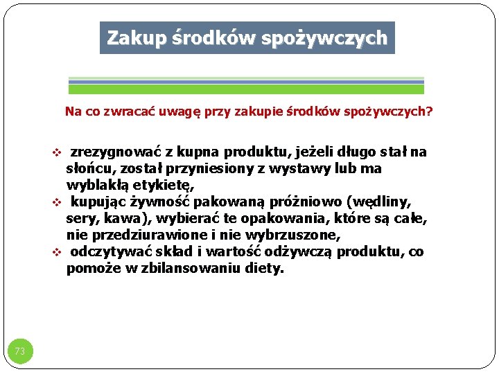 Zakup środków spożywczych Na co zwracać uwagę przy zakupie środków spożywczych? v zrezygnować z