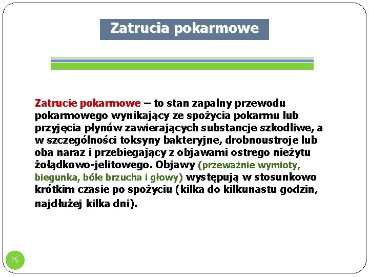 Zatrucia pokarmowe Zatrucie pokarmowe – to stan zapalny przewodu pokarmowego wynikający ze spożycia pokarmu