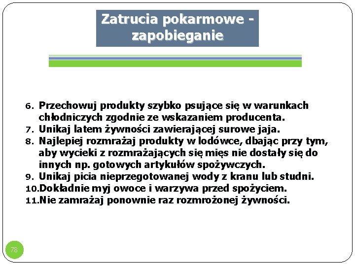 Zatrucia pokarmowe - zapobieganie 6. Przechowuj produkty szybko psujące się w warunkach chłodniczych zgodnie Zatrucia pokarmowe - zapobieganie 6. Przechowuj produkty szybko psujące się w warunkach chłodniczych zgodnie