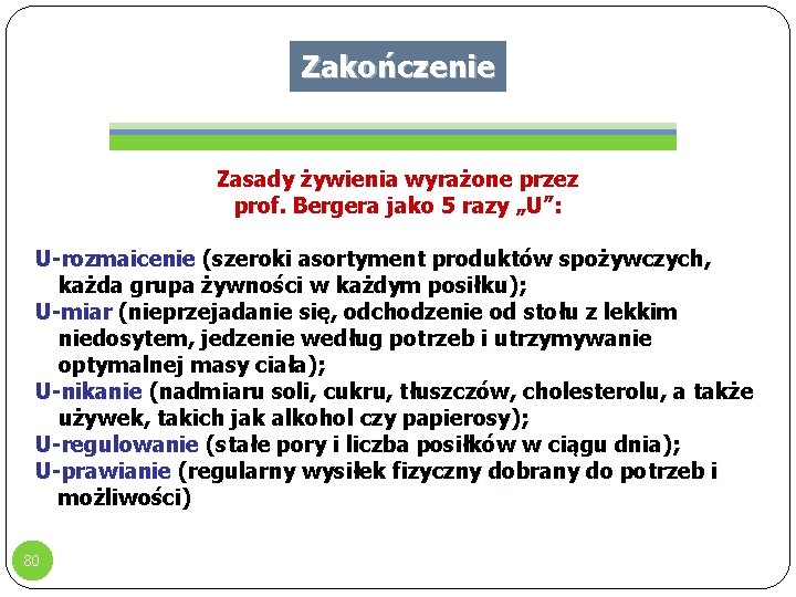 Zakończenie Zasady żywienia wyrażone przez prof. Bergera jako 5 razy „U”: U-rozmaicenie (szeroki asortyment