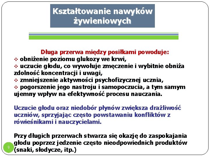 Kształtowanie nawyków żywieniowych Długa przerwa między posiłkami powoduje: v obniżenie poziomu glukozy we krwi,