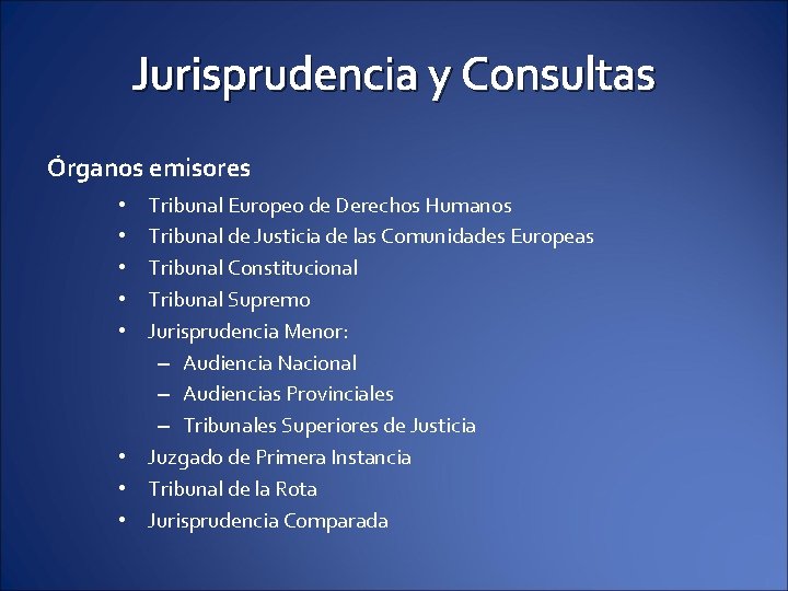 Jurisprudencia y Consultas Órganos emisores Tribunal Europeo de Derechos Humanos Tribunal de Justicia de