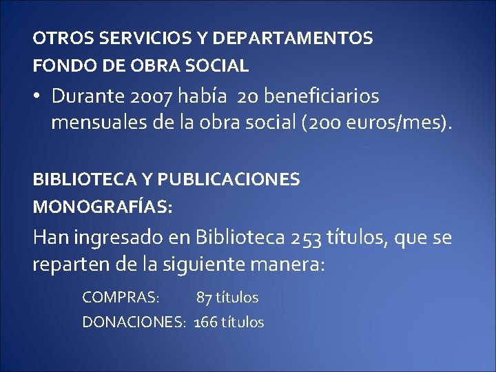 OTROS SERVICIOS Y DEPARTAMENTOS FONDO DE OBRA SOCIAL • Durante 2007 había 20 beneficiarios