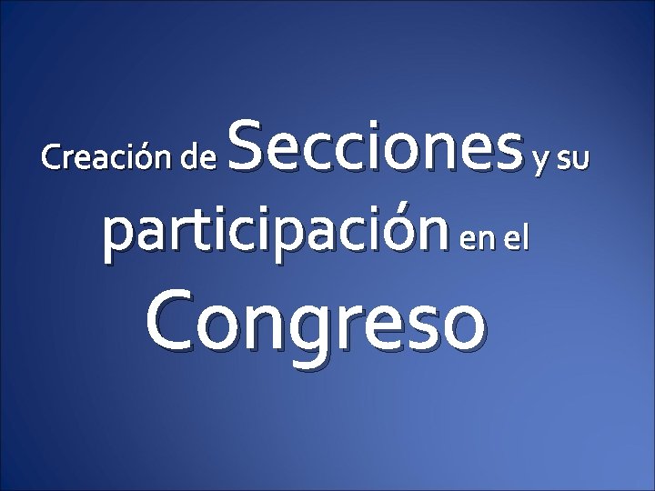 Secciones y su Creación de participación en el Congreso 