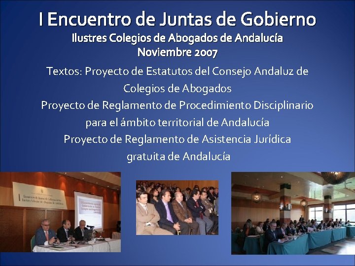 I Encuentro de Juntas de Gobierno Ilustres Colegios de Abogados de Andalucía Noviembre 2007