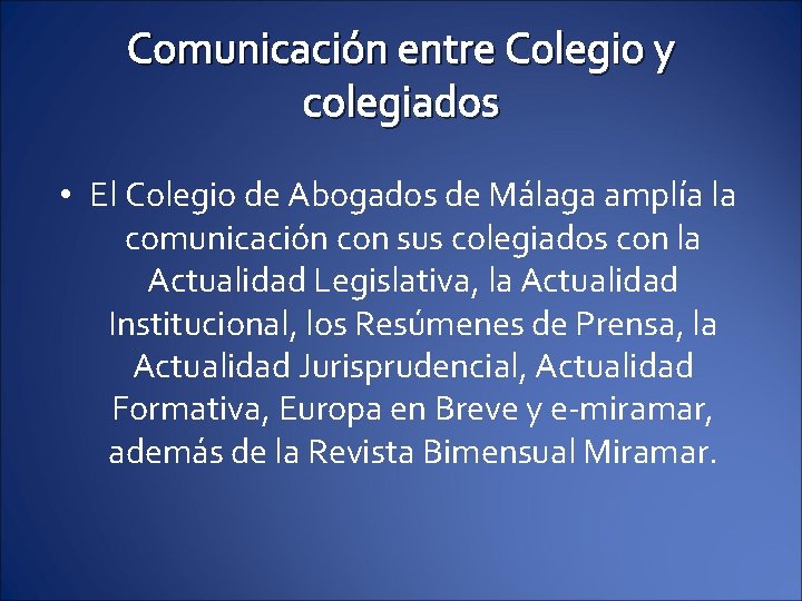 Comunicación entre Colegio y colegiados • El Colegio de Abogados de Málaga amplía la