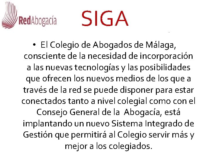 SIGA • El Colegio de Abogados de Málaga, consciente de la necesidad de incorporación