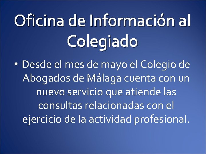 Oficina de Información al Colegiado • Desde el mes de mayo el Colegio de