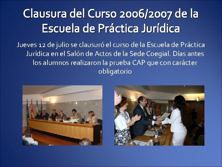 Clausura del Curso 2006/2007 de la Escuela de Práctica Jurídica Jueves 12 de julio