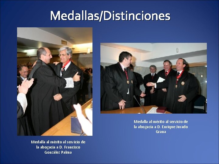 Medallas/Distinciones Medalla al mérito al servicio de la abogacía a D. Enrique Jurado Grana