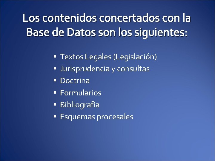 Los contenidos concertados con la Base de Datos son los siguientes: § § §