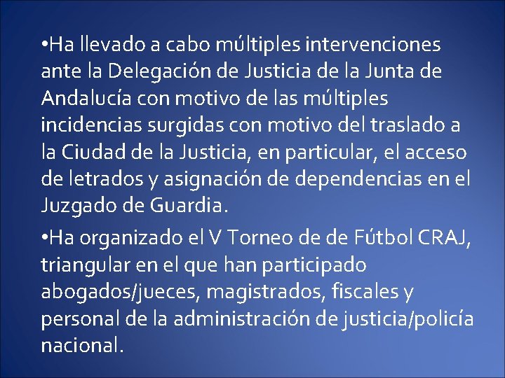  • Ha llevado a cabo múltiples intervenciones ante la Delegación de Justicia de