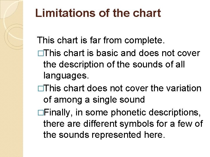 Limitations of the chart This chart is far from complete. �This chart is basic