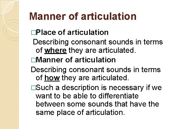 Manner of articulation �Place of articulation Describing consonant sounds in terms of where they