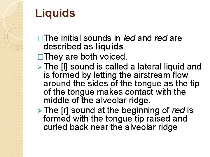 Liquids �The initial sounds in led and red are described as liquids. �They are