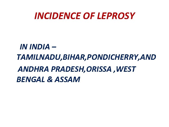INCIDENCE OF LEPROSY IN INDIA – TAMILNADU, BIHAR, PONDICHERRY, ANDHRA PRADESH, ORISSA , WEST