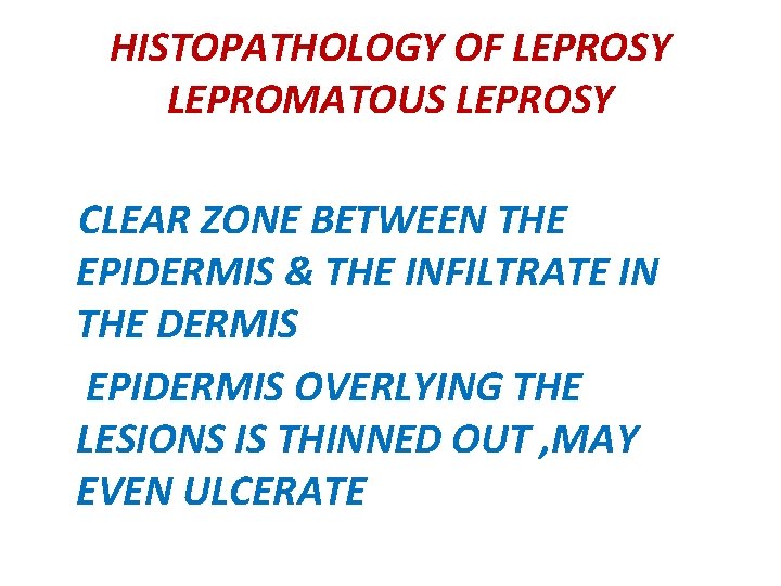 HISTOPATHOLOGY OF LEPROSY LEPROMATOUS LEPROSY CLEAR ZONE BETWEEN THE EPIDERMIS & THE INFILTRATE IN