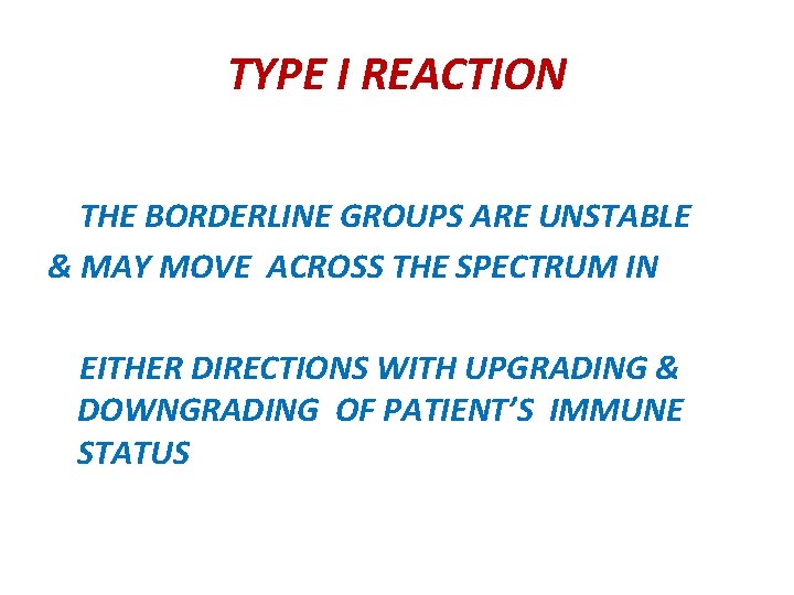 TYPE I REACTION THE BORDERLINE GROUPS ARE UNSTABLE & MAY MOVE ACROSS THE SPECTRUM