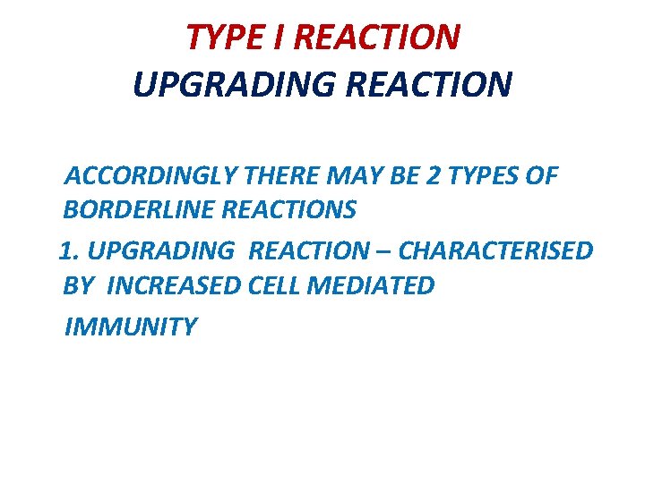 TYPE I REACTION UPGRADING REACTION ACCORDINGLY THERE MAY BE 2 TYPES OF BORDERLINE REACTIONS