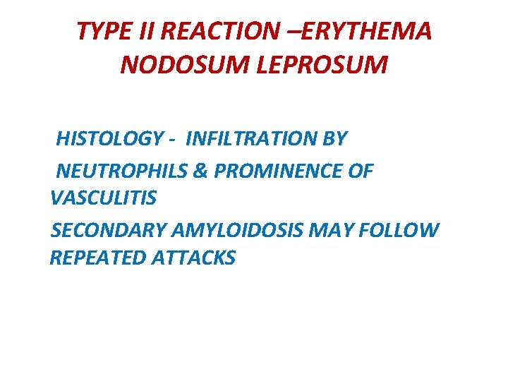 TYPE II REACTION –ERYTHEMA NODOSUM LEPROSUM HISTOLOGY - INFILTRATION BY NEUTROPHILS & PROMINENCE OF