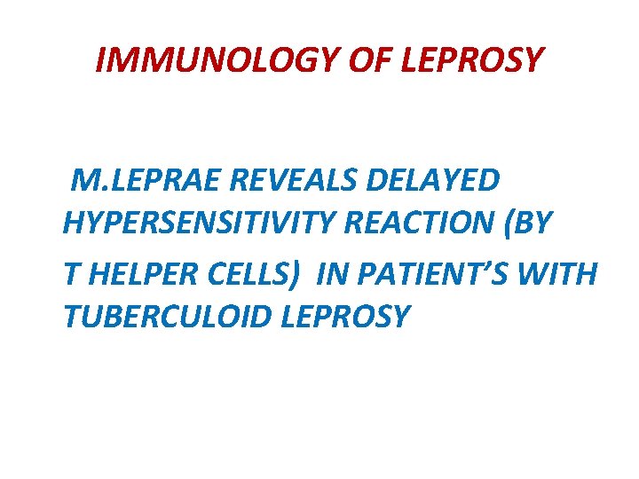 IMMUNOLOGY OF LEPROSY M. LEPRAE REVEALS DELAYED HYPERSENSITIVITY REACTION (BY T HELPER CELLS) IN